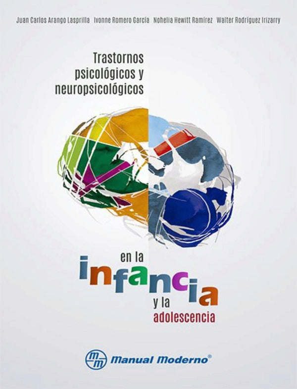 Arango Lasprilla. Juan Carlos. Trastornos psicológicos y neuropsicológicos en la infancia y la adolescencia. 1a ed. 2018.