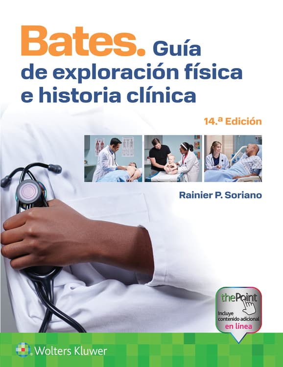 Rainier P. Soriano. Bates. Guía de exploración física e historia clínica. 14a ed. 2026 ¡¡¡NOVEDAD, NOVEDAD, NOVEDAD!!!
