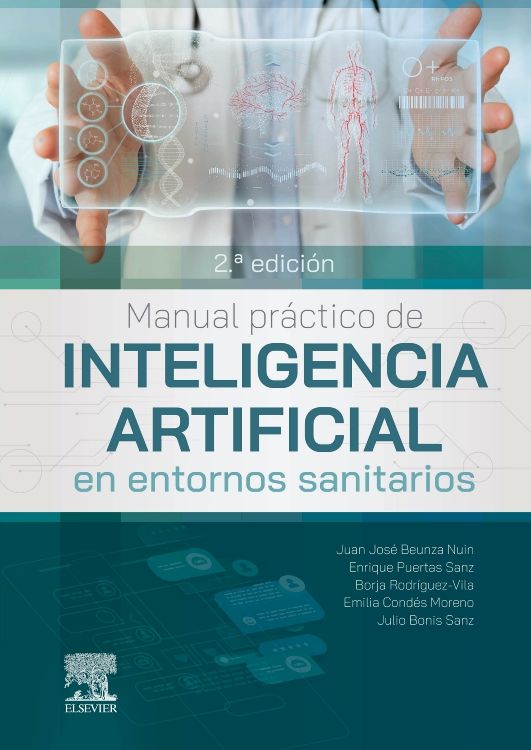 Beunza Nuin Juan José. Manual Práctico de Inteligencia Artificial en Entornos Sanitarios. 2a ed. 2023