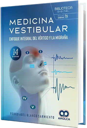 PEDRO A. BLANCO SARMIENTO. Medicina vestibular. Enfoque integral del vértigo y la migraña. 1a ed. 2025 ¡¡¡NOVEDAD, NOVEDAD, NOVEDAD!!!