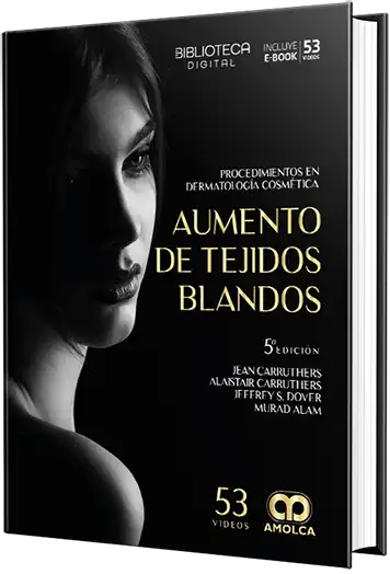 Jean Carruthers: Procedimientos en dermatología cosmética. Aumento de tejidos blandos. 5a ed. 2024