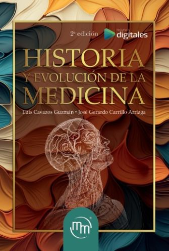 Cavazos Guzman Luis. Historia y evolución de la medicina. 1a ed. 2009