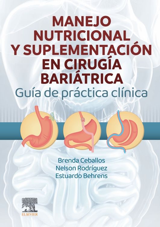 Ceballos González Brenda. Manejo Nutricional y Suplementación en Cirugía Bariátrica. 1a ed. 2024