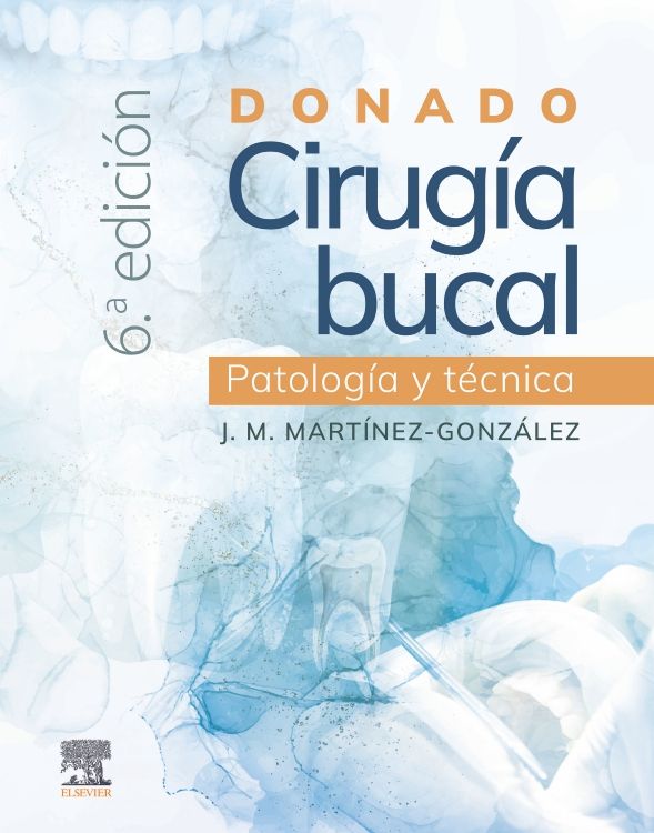Martínez González José María. Donado. Cirugía bucal: patología y técnica. 6a ed. 2025