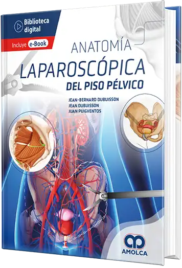 Jean Bernard Dubuisson. Anatomía laparoscópica del piso pélvico. 1a ed. 2023