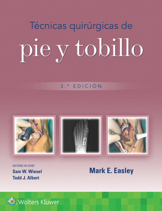 Easley Mark Erik. Técnicas Quirúrgicas de Pie y Tobillo. 3a ed. 2024