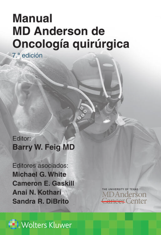 Feig W. Barry. Manual MD Anderson de Oncología Quirúrgica. 7a ed. 2024