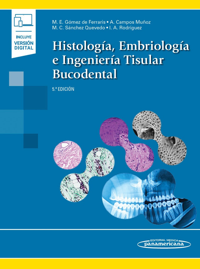 Gomez de Ferraris María Elsa. Histología, Embriología e Ingeniería Tisular Bucodental. 5a ed. 2024 ¡¡¡NOVEDAD, NOVEDAD, NOVEDAD!!!