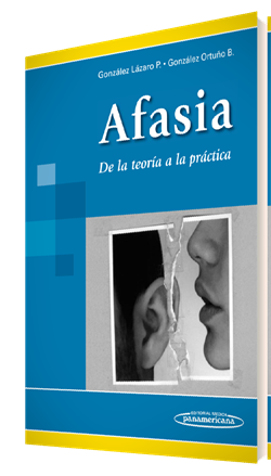 Paola González Lázaro. Afasia De la teoría a la práctica. 1a ed. 2012.