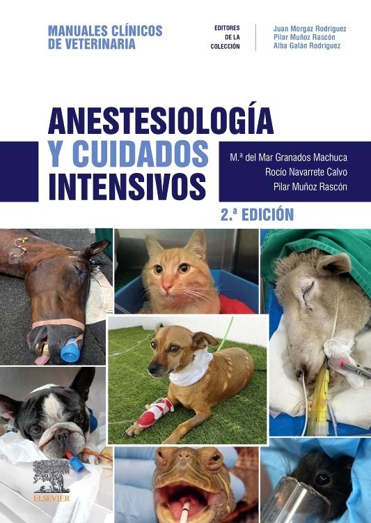 Granados Machuca María del Mar. Manuales Clínicos en Veterinaria. Anestesiología y Cuidados Intensivos. 2a ed. 2025 ¡¡¡NOVEDAD, NOVEDAD, NOVEDAD!!!