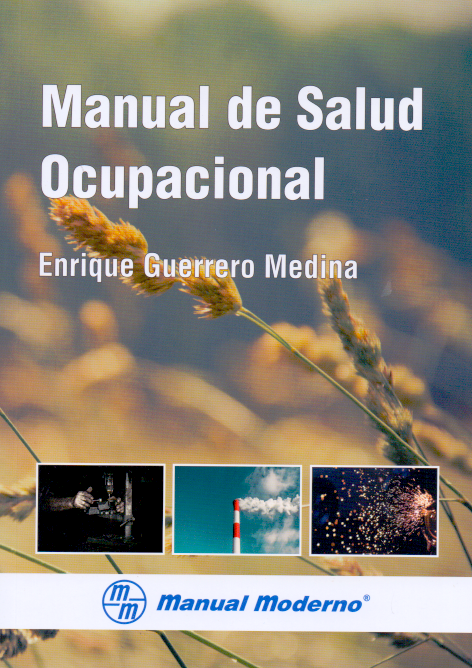 Guerrero Medina. Enrique. Manual de Salud Ocupacional. 1a ed. 2017.