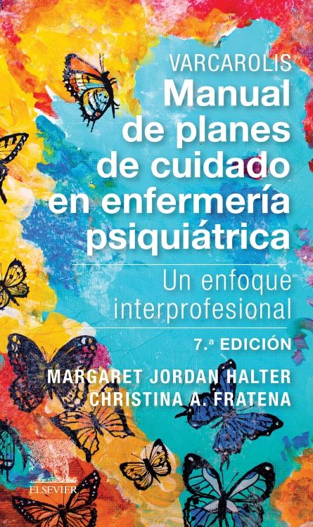 Jordan Halter Margaret. VARCAROLIS. MANUAL DE PLANES DE CUIDADO EN ENFERMERÍA PSIQUIÁTRICA. 7a ed. 2023