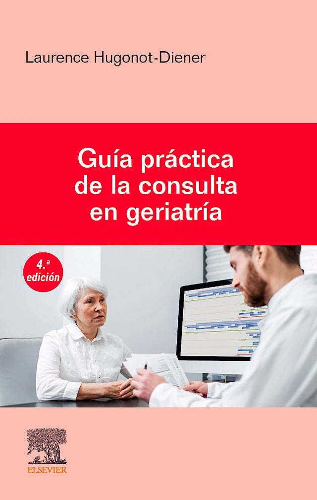 Hugonot-Diener. Laurence.Guía práctica de la Consulta en Geriatría. 4a ed. 2023