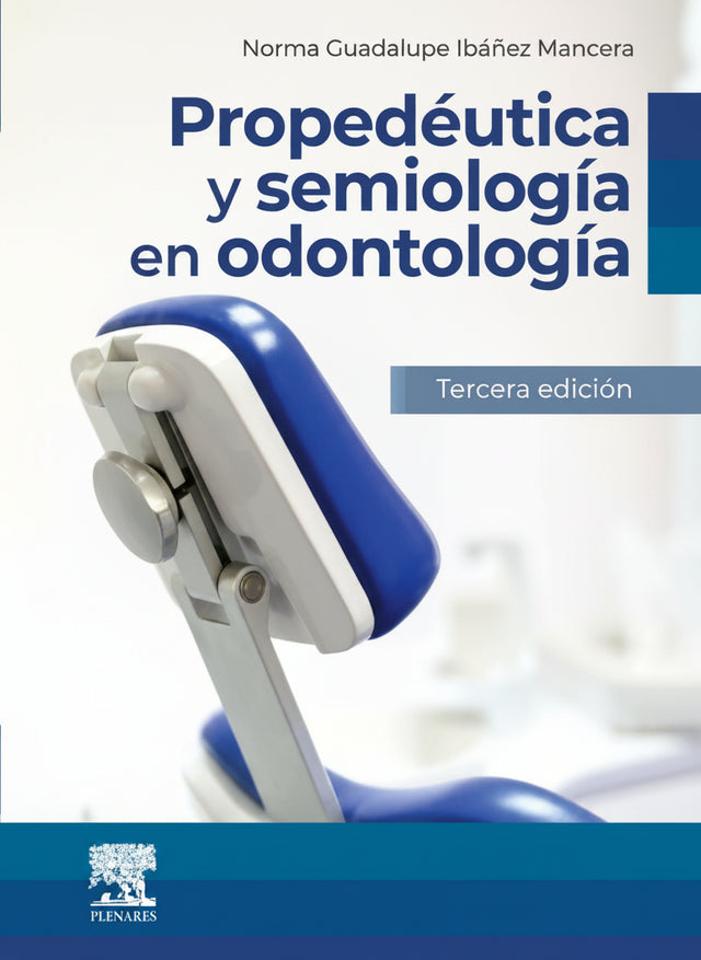 Norma Guadalupe Ibáñez Mancera. Propedéutica y semiología en odontología. 3a ed. 2026 ¡¡¡ NOVEDAD, NOVEDAD, NOVEDAD!!!