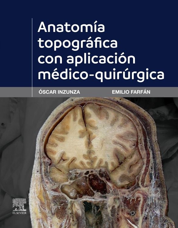 Inzunza Óscar. Anatomía Topográfica con Aplicación Médico-Quirúrgica. 1a ed. 2025 ¡¡¡NOVEDAD, NOVEDAD, NOVEDAD!!!