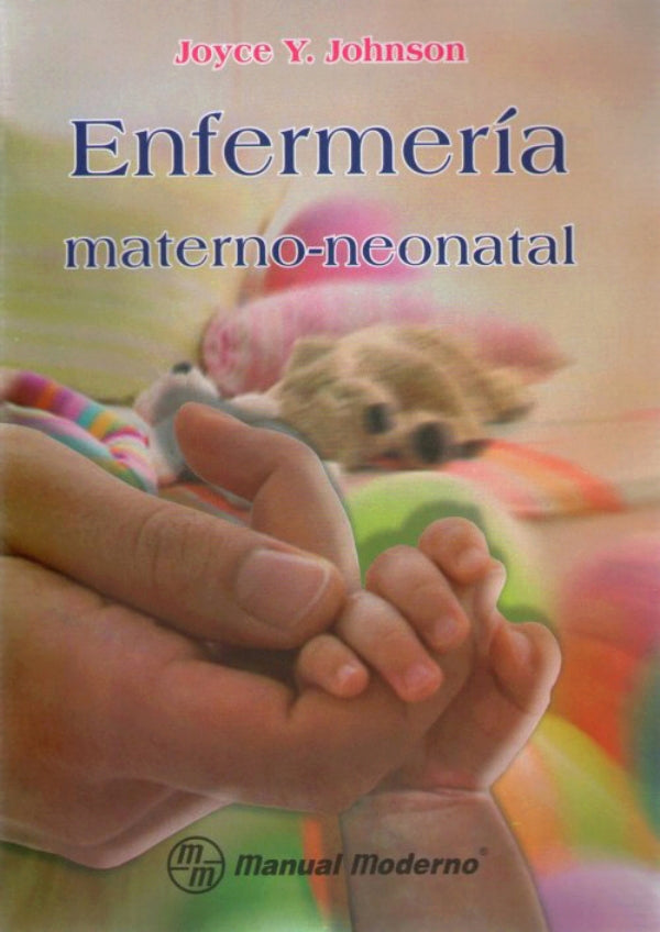 Johnson Y. Joyce. Enfermería materno-neonatal. 1a ed. 2011.
