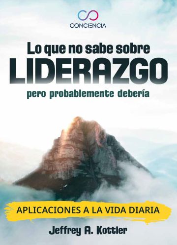 Kottler A. Jeffrey. Lo que no sabe sobre el liderazgo, pero probablemente debería. 1a ed. 2024