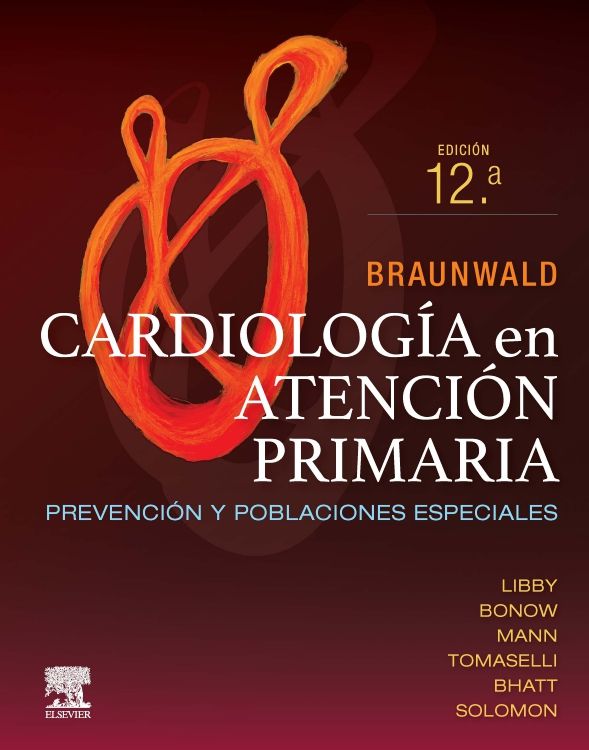 Libby Peter. Braunwald. Cardiología en Atención Primaria. 12a ed. 2024