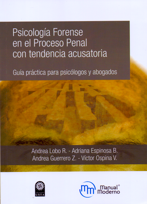 Lobo R. Andrea. Psicología Forense en el Proceso Penal con Tendencia Acusatoria. 1a ed. 2017.