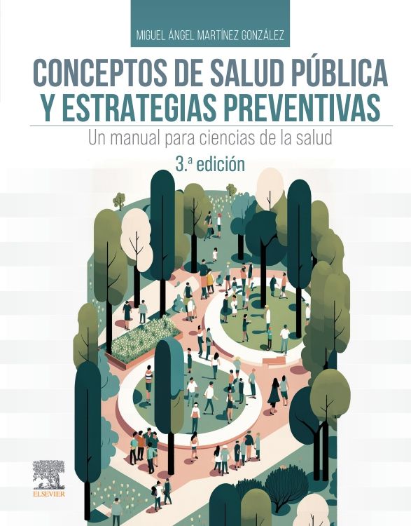 Martínez González. Miguel Ángel. Conceptos de Salud Pública y Estrategias Preventivas. 3a ed. 2023
