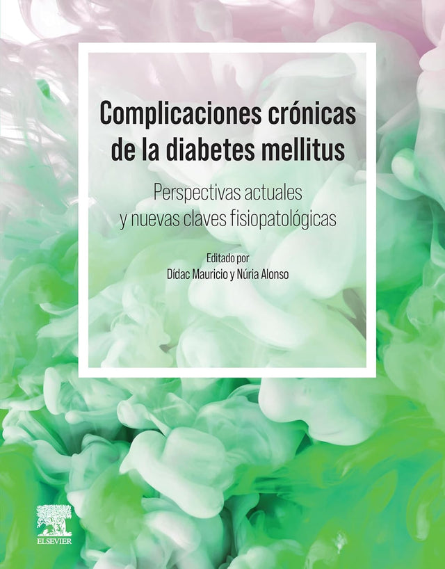 Didac Mauricio. Complicaciones crónicas de la diabetes mellitus. Perspectivas actuales y nuevas perspectivas fisiopatológicas. 1a ed. 2025