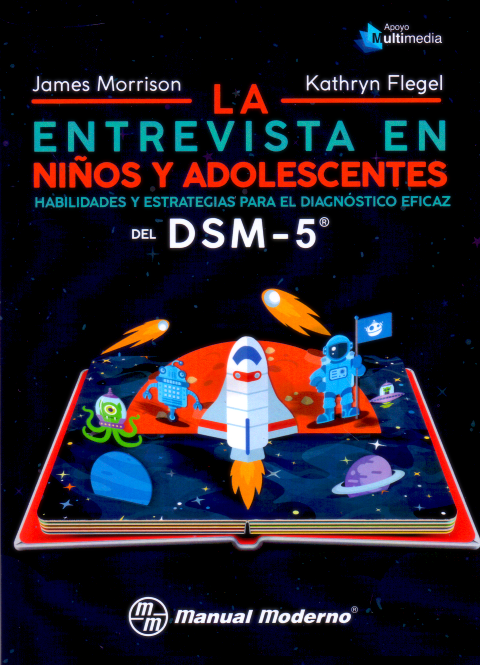 Morrison. James. La entrevista en niños y adolescentes. Habilidades y estrategias para el diagnóstico eficaz del DSM-5. 1a ed. 2017.