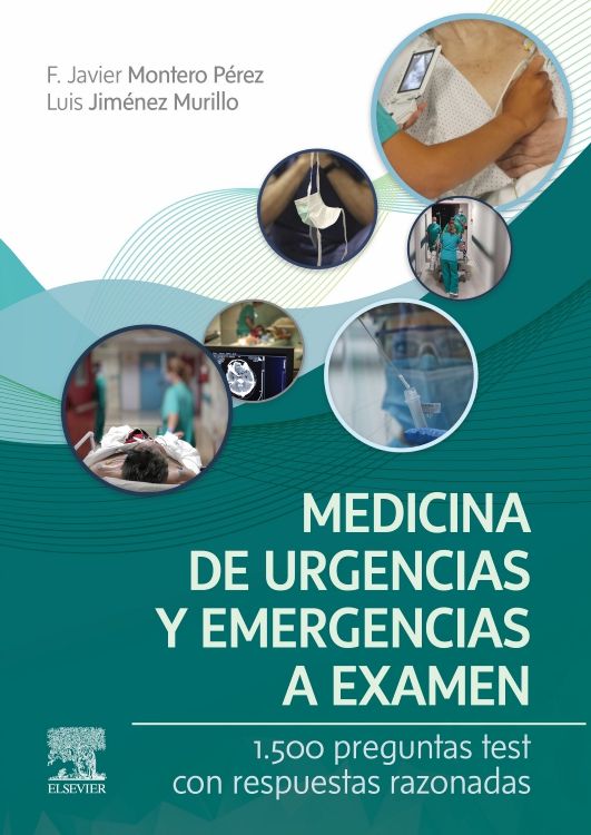 Montero Pérez. Javier/ Jiménez Murillo. Luis. Medicina de urgencias y emergencias a examen. 1ra. ed.2023.
