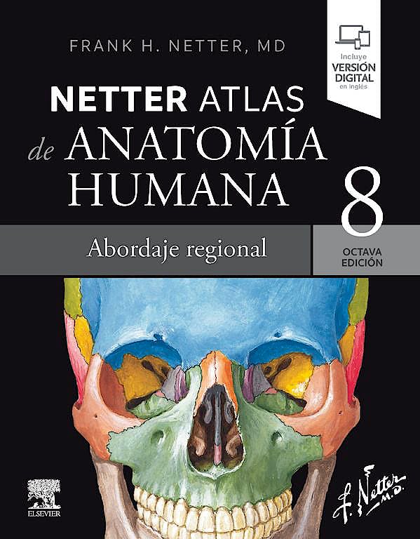 Netter N. Frank. NETTER. Atlas de Anatomía Humana. Abordaje Regional. 8a. ed. 2023