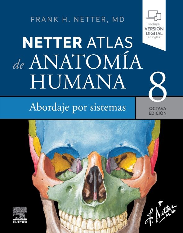 Netter N. Frank. Netter. Atlas de Anatomía Humana. Abordaje por Sistemas. 8a ed. 2023.
