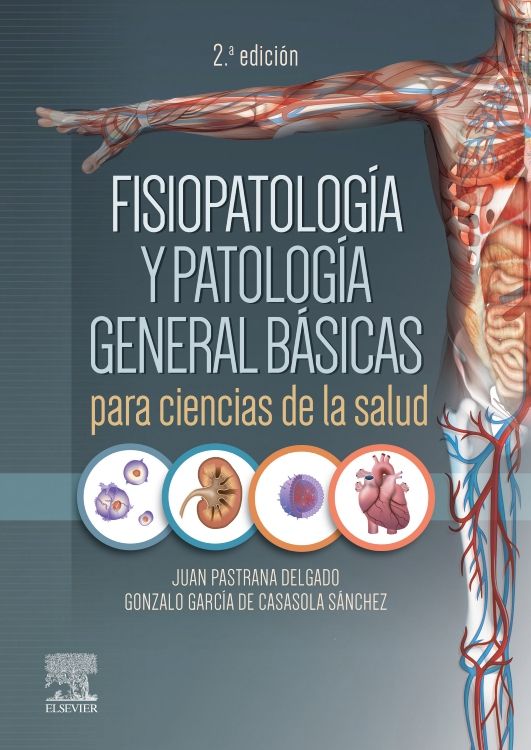 Pastrana Delgado. Juan. Fisiopatología y Patología General Básicas para Ciencias de la Salud. 2da ed. 2023