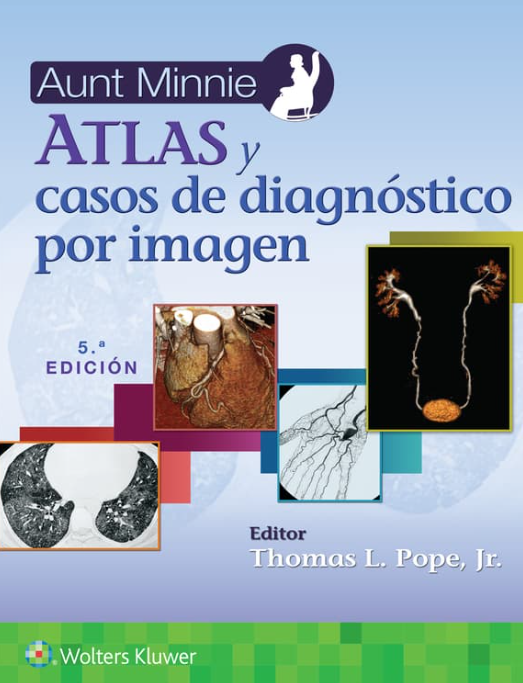 Pope L, Thomas. Aunt Minnie. Atlas y Casos de Diagnóstico por Imagen 5ta ed. 2024 ¡¡¡NOVEDAD,NOVEDAD,NOVEDAD!!!