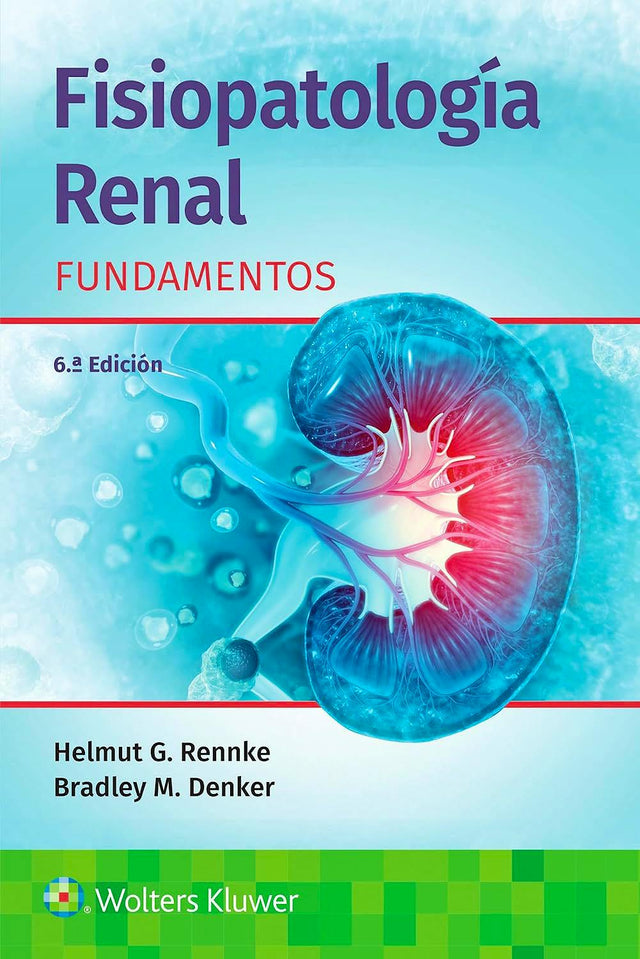 Rennke G. Helmut. Fisiopatología Renal. Fundamentos. 6a ed. 2025 ¡¡¡NOVEDAD, NOVEDAD, NOVEDAD!!!