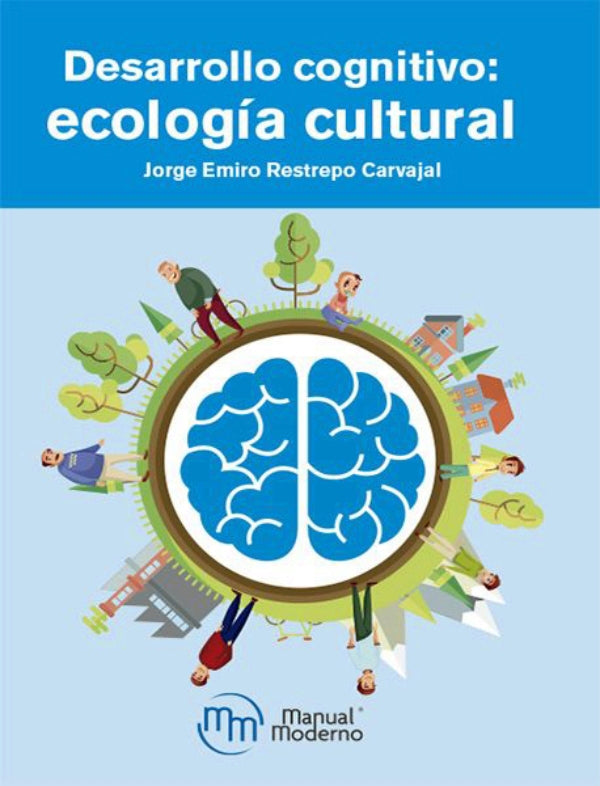 Restrepo Carvajal, Jorge Emiro. Desarrollo cognitivo Ecología cultural. 1a ed. 2019.