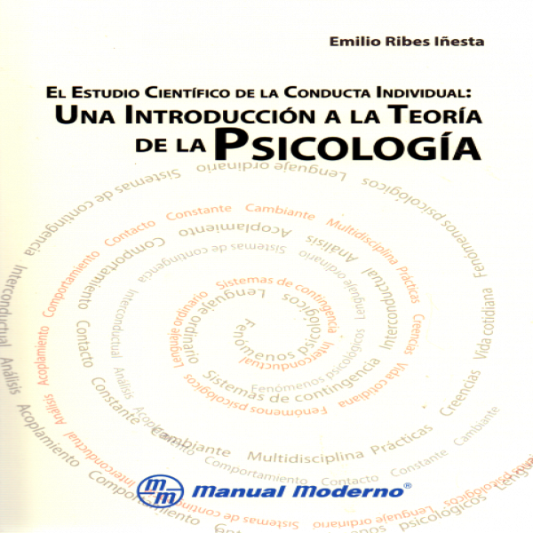 Ribes Iñesta. Emilio. El estudio científico de la conducta individual. Una introducción a la teoría de la psicología. 1a ed. 2018.