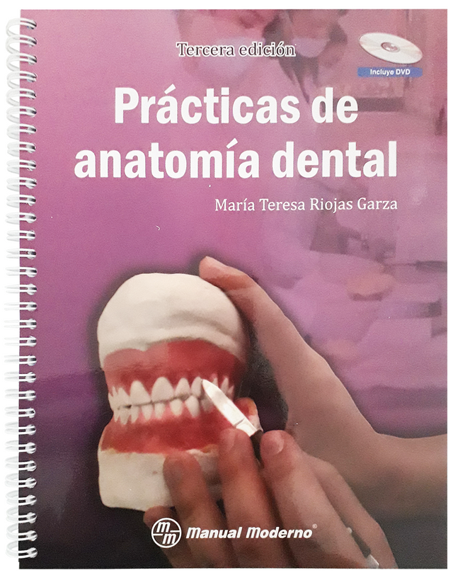 Riojas Garza. María Teresa. Prácticas de anatomía dental. 3a ed. 2015.