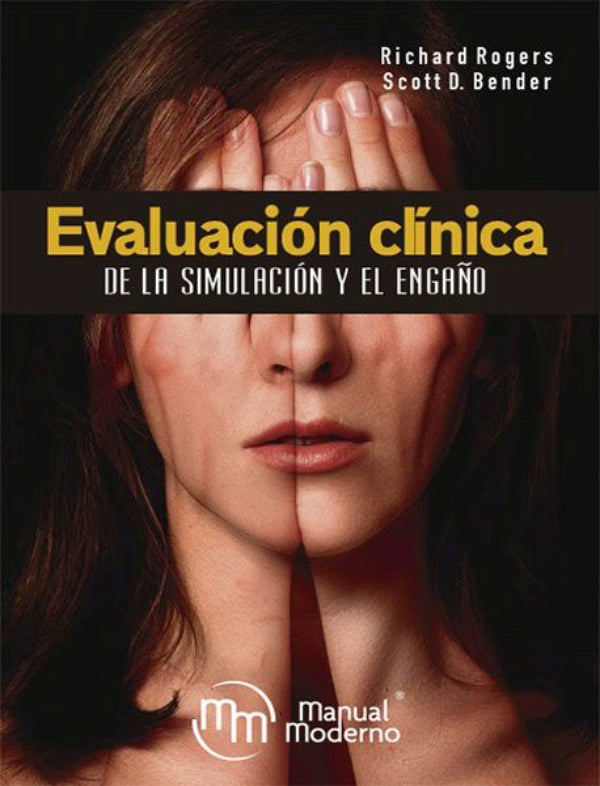 Rogers. Richard. Evaluación clínica de la simulación y el engaño. 1a ed. 2019.