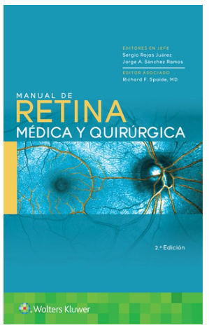 Rojas Juárez Sergio. Manual de Retina Médica y Quirúrgica. 2a ed. 2024