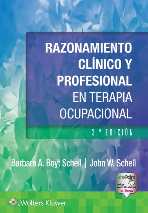 Boyt Schell. Barbara. Razonamiento Clínico y Profesional en Terapia Ocupacional. 3a ed. 2025 ¡¡¡NOVEDAD, NOVEDAD,NOVEDAD!!!