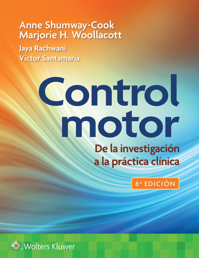 Anne Shumway-Cook. Control Motor De la investigación a la práctica clínica. 6a ed. 2025