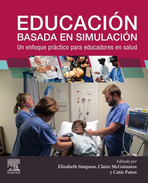 Simpson Elizabeth. Educación Basada en Simulación: Un Enfoque Práctico para Educadores en Salud. 1a ed. 2025