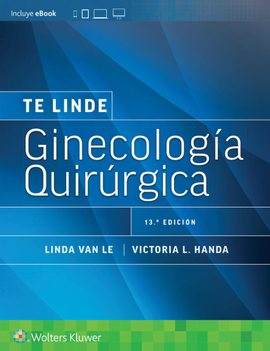 Handa L. Victoria. Te Linde. Ginecología Quirúrgica. 13a ed. 2024