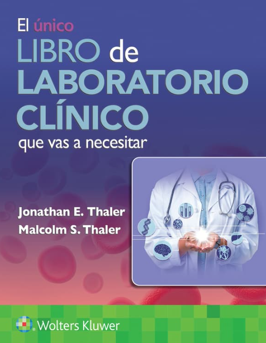 Thaler Jonathan. El Unico Libro de Laboratorio Clínico Que Vas a Necesitar. 1a ed. 2025