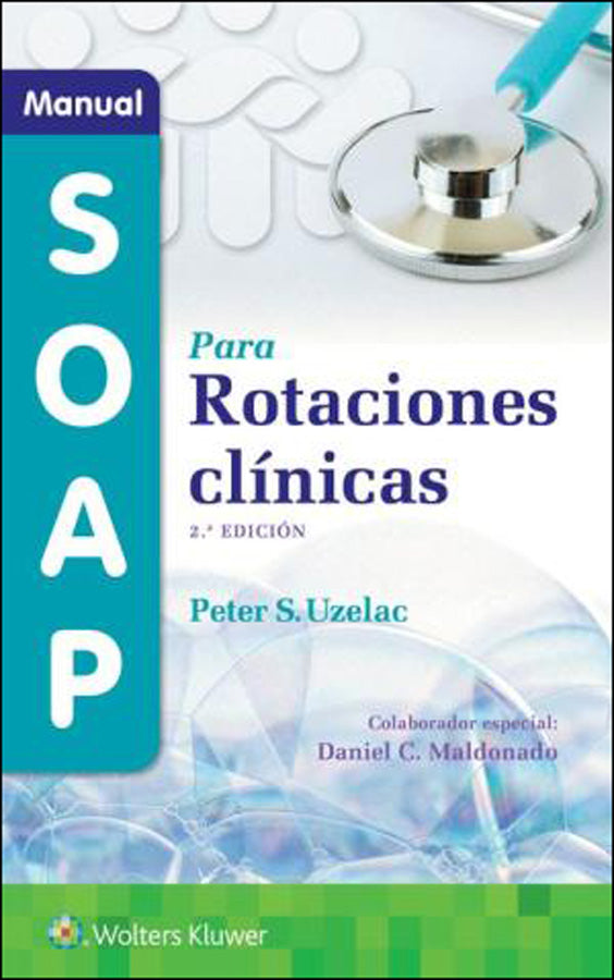 Uzelac S. Peter. Manual SOAP para rotaciones clínicas. 2a ed. 2022
