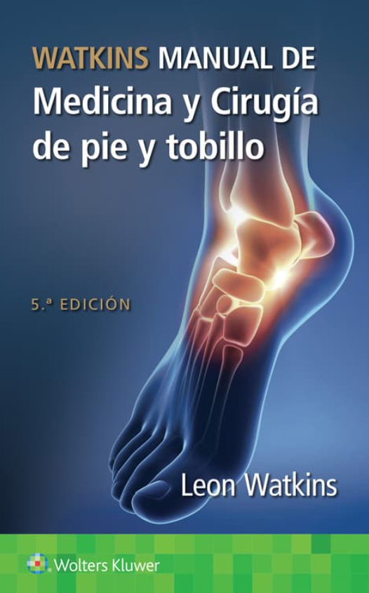 Watkins Leon. Watkins. Manual de Medicina y Cirugía de Pie y Tobillo. 5a ed. 2025 ¡¡¡NOVEDAD, NOVEDAD, NOVEDAD!!!