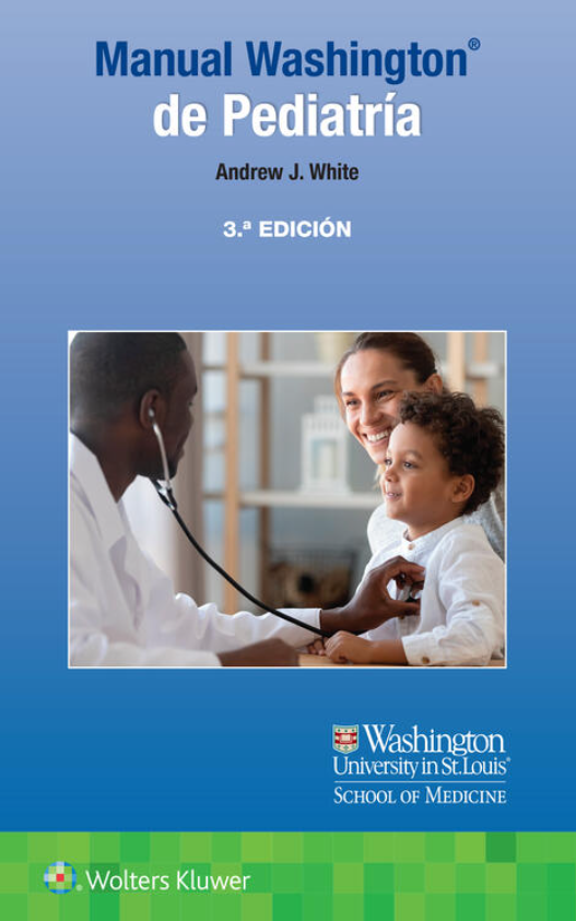 White J. Andrew. Manual Washington de Pediatría. 3a ed. 2023
