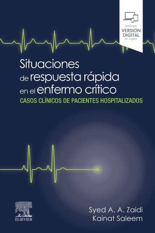 Zaidi. Arsalan. Situaciones de Respuesta Rápida en el Enfermo Crítico 1ra ed. 2023