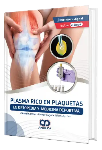 Eduardo Anitua. Plasma Rico en Plaquetas en Ortopedia y Medicina Deportiva 1ra ed. 2022