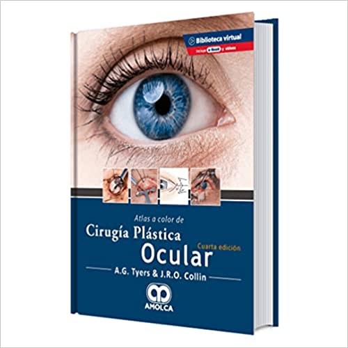 Anthony G. Tyers, FRCS(Eng), FRCS(Ed), FRCOphth Atlas a Color de Cirugía Plástica Ocular. 4ª Edición. E-Book. Videos     2020
