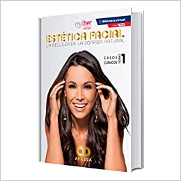 Ana Cristina Rocha Gómez Estética Facial. La Belleza de la Sonrisa Natural. Casos Clínicos. Tomo 1. E-Book. 1ra ed  2020