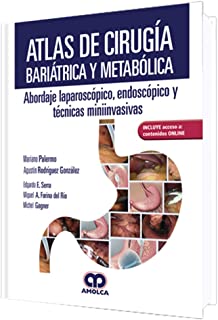 Mariano Palermo MAAC, PhD, FACS, CBCD, CBC Atlas de Cirugía Bariátrica y Metabólica. Abordaje Laparoscópico, Endoscópico y Técnicas Miniinvasivas. Incluye Online  1ra ED. 2016